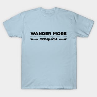 Wander More - Worry Less T-Shirt